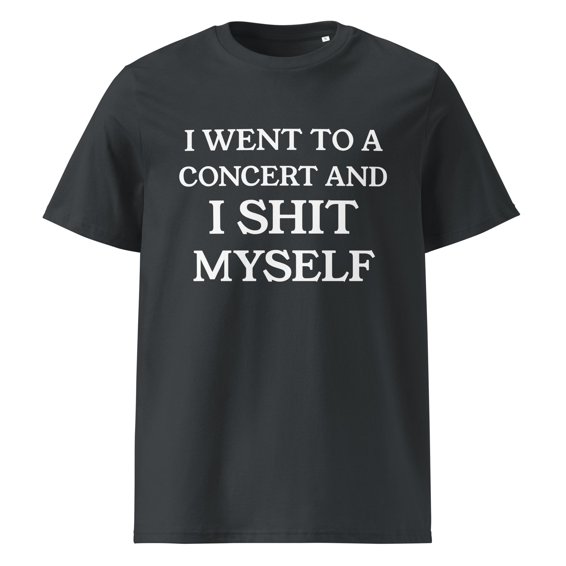 I-went-to-a-concert-and-did-shit-myself-tshirt